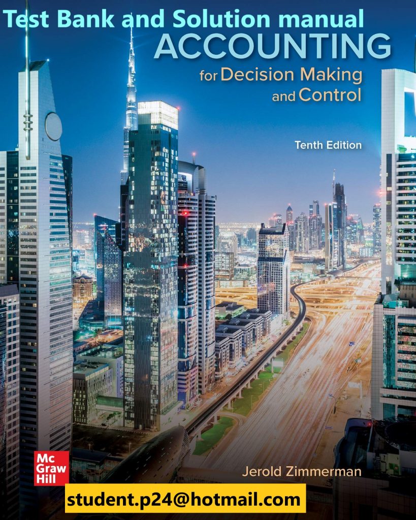 Accounting for Decision Making and Control 10th Edition By Jerold Zimmerman © 2020 Test Bank and Solution Manual 819x1024 1