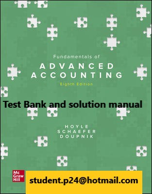 Fundamentals of Advanced Accounting 8th Edition By Joe Ben Hoyle and Thomas Schaefer and Timothy Doupnik © 2021 Test Bank and solution manual 1