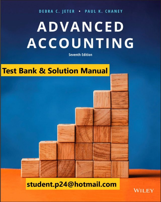 Advanced Accounting, Enhanced eText, 7th Edition Jeter, Chaney 2019 Test Bank and Solution Manual