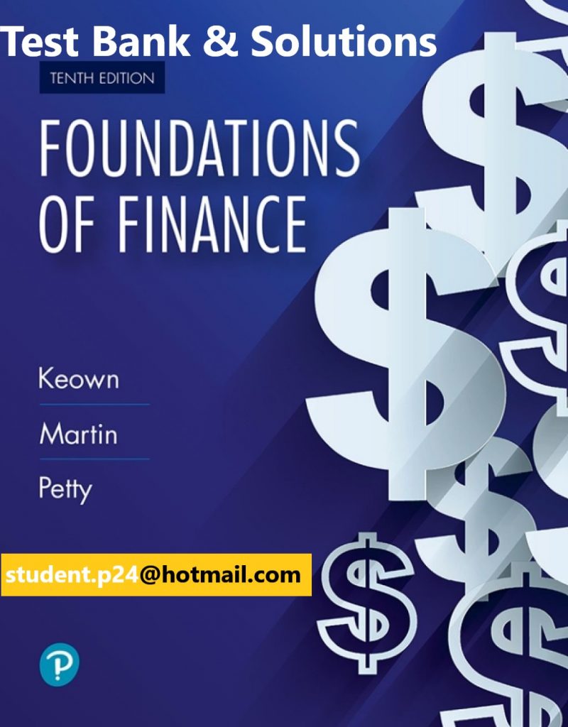 Foundations of Finance, 10E Keown, Martin, Martin & Petty ©2020 Test Bank and Solution Manual