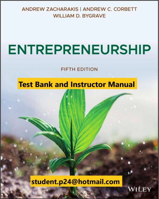 Entrepreneurship, 5th Edition Zacharakis, Bygrave, Corbett 2020 Test Bank and Instructor Manual
