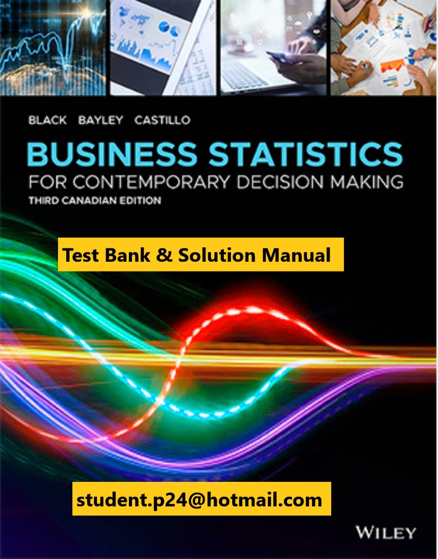Business Statistics For Contemporary Decision Making 3rd Canadian Edition Black Bayley Castillo 2020 Solution Manual and Test Bank