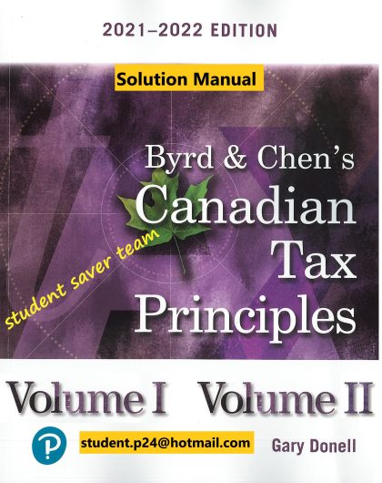 Byrd Chens Canadian Tax Principles Volume 1 Volume 2 2021 2022 Edition 1st edition Gary Donell Clarence Byrd Ida Chen Solution manual